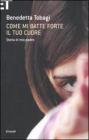 Come mi batte forte il tuo cuore. Storia di mio padre Come mi batte forte il tuo cuore. Storia di mio padre