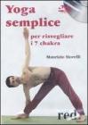 Yoga semplice per risvegliare i 7 chakra. DVD