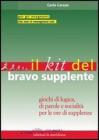 Il kit del bravo supplente. Giochi di logica, parole e socialit� per le ore di supplenza