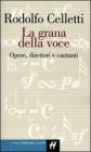 La grana della voce. Opere, direttori, cantanti