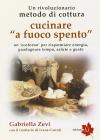 Cucinare a fuoco spento. �Prometea�, la cottura che fa risparmiare energia, guadagnare tempo, salute e gusto