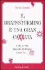 Il brainstorming � una gran cazzata e chi lavora fino alle 10 di sera � uno str...