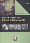 Alfred Hitchcock. Intrigo internazionale Alfred Hitchcock. Intrigo internazionale