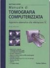 Manuale di tomografia computerizzata. Approccio sistematico alla refertazione TC