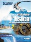 Esploriamo la fisica. Una navigazione nella realt�. Per le Scuole superiori vol.2