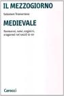 Il mezzogiorno medievale. Normanni, svevi, angioini, aragonesi nei secoli XI-XV Il mezzogiorno medievale. Normanni, svevi, angioini, aragonesi nei secoli XI-XV