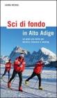 Sci di fondo in Alto Adige. Le piste pi� belle per tecnica classica e skating