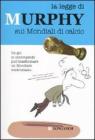 La legge di Murphy sui mondiali di calcio La legge di Murphy sui mondiali di calcio