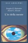 L' io della mente. Fantasie e riflessioni sul s� e sull'anima