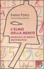 L' elmo della mente. Manuale di magia matematica