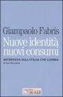 Nuove identità nuovi consumi. Intervista sull'Italia che cambia Nuove identità nuovi consumi. Intervista sull'Italia che cambia