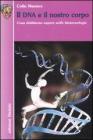 Il DNA e il nostro corpo. Cosa dobbiamo sapere sulle biotecnologie Il DNA e il nostro corpo. Cosa dobbiamo sapere sulle biotecnologie