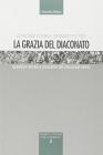 La grazia del diaconato. Questioni attuali a proposito del diaconato latino