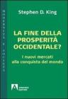La fine della prosperit� occidentale? I nuovi mercati alla conquista del mondo