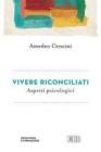 Vivere riconciliati. Aspetti psicologici Vivere riconciliati. Aspetti psicologici