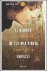 Il giorno in cui mia figlia impazz�