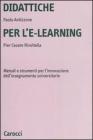 Didattiche per l'e-learning. Metodi e strumenti per l'innovazione dell'insegnamento universitario Didattiche per l'e-learning. Metodi e strumenti per l'innovazione dell'insegnamento universitario