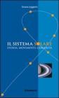Il sistema solare. Storia, movimenti, curiosit�