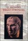 Il mondo degli Etruschi. Guida breve alla sezione etrusca Il mondo degli Etruschi. Guida breve alla sezione etrusca