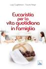 Eucaristia per la vita quotidiana in famiglia