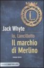 Il marchio di Merlino. Io, Lancillotto vol.2