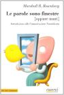Le parole sono finestre (oppure muri). Introduzione alla comunicazione nonviolenta Le parole sono finestre (oppure muri). Introduzione alla comunicazione nonviolenta