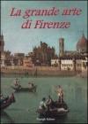 La grande arte di Firenze. Musei e monumenti