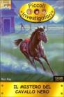 Il mistero del cavallo nero. Piccoli investigatori vol.10
