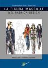 la figura maschile nel fashion design. Corso di grafica professionale per stilisti e fashion designer