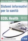 ECDL Health. Sistemi informativi per la sanit�