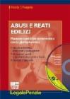 Abusi e reati edilizi. Con CD-ROM