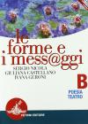 Le forme e i mess@ggi. Modulo B: Poesia, teatro. Per le Scuole superiori