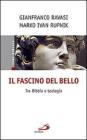 Il fascino del bello. Tra Bibbia e teologia