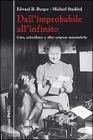 Dall'improbabile all'infinito. Caos, coincidenze e altre sorprese matematiche Dall'improbabile all'infinito. Caos, coincidenze e altre sorprese matematiche