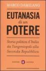 Eutanasia di un potere. Storia politica d'Italia da Tangentopoli alla Seconda Repubblica