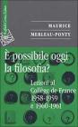 � possibile oggi la filosofia? Lezioni al Coll�ge de France 1958-1959 e 1960-1961