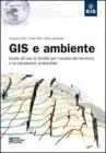 GIS e ambiente. Guida all'uso di ArcGIS per l'analisi del territorio e la valutazione ambientale GIS e ambiente. Guida all'uso di ArcGIS per l'analisi del territorio e la valutazione ambientale
