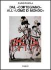 Dal �Cortegiano� all'�Uomo di mondo�. Storia di un libro e di un modello sociale