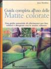 Guida completa all'uso delle matite colorate Guida completa all'uso delle matite colorate