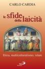 Le sfide della laicit�. Etica, multiculturalismo, islam