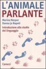 L' animale parlante. Introduzione allo studio del linguaggio L' animale parlante. Introduzione allo studio del linguaggio