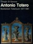 Antonio Totero. Bestiarium Totericum (1977-81)
