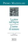 La pieve sull'argine. L'uomo di nessuno. Ediz. critica