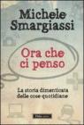 Ora che ci penso. La vita segreta del quotidiano dimenticato