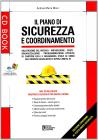Il piano di sicurezza e coordinamento. Con CD-ROM