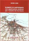 Elementi di cartografia. Con applicazioni pratiche per l'analisi del territorio Elementi di cartografia. Con applicazioni pratiche per l'analisi del territorio