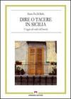 Dire o tacere in Sicilia. Viaggio alle radici dell'omert�