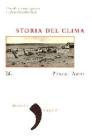 Storia del clima. Dal Big Bang alle catastrofi climatiche