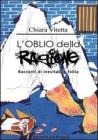 L' oblio della ragione. Racconti di inevitabile follia