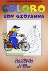 Coloro con Giovanna. Gli animali, i giocattoli, i cibi, gli sport